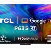 TCL 43P635 43 inch 4K HDR Google TV
